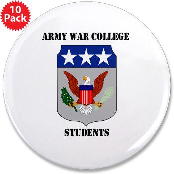 AWCS - M01 - 01 - Army War College Students with Text 3.5" Button (10 pack)
