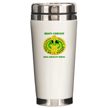 BCDSS - M01 - 03 - DUI - Bravo Co - Drill Sgt School with Text Ceramic Travel Mug - Click Image to Close