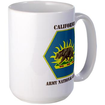 CALIFORNIAARNG - M01 - 03 - DUI - California Army National Guard with text - Large Mug - Click Image to Close