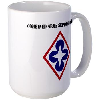 CASCOM - M01 - 03 - Combined Arms Support Command with Text - Large Mug - Click Image to Close
