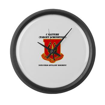 CB26FAR - M01 - 03 - DUI - C Btry(Tgt Acq) - 26th FA Regiment with Text Large Wall Clock