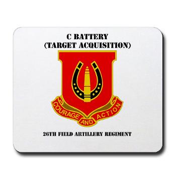 CB26FAR - M01 - 03 - DUI - C Btry(Tgt Acq) - 26th FA Regiment with Text Mousepad