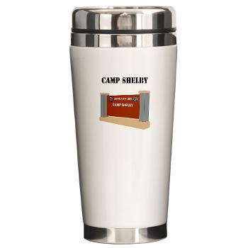 CShelby - M01 - 03 - Camp Shelby with Text - Ceramic Travel Mug - Click Image to Close