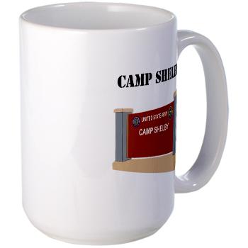 CShelby - M01 - 03 - Camp Shelby with Text - Large Mug - Click Image to Close