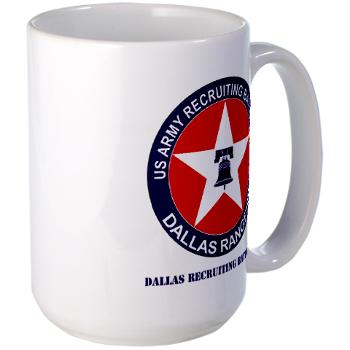 DRB - M01 - 04 - DUI - Dallas Recruiting Battalion with Text - Large Mug - Click Image to Close