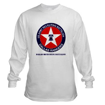 DRB - A01 - 04 - DUI - Dallas Recruiting Battalion with Text - Long Sleeve T-Shirt - Click Image to Close