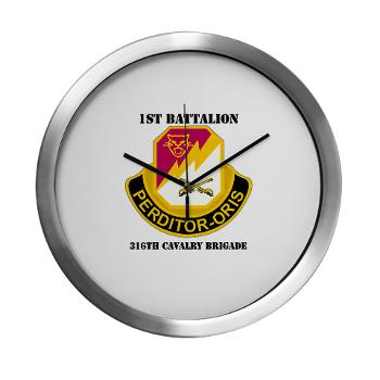 1B316CB - M01 - 03 - DUI - 1st Battalion - 316th Cavalry Brigade with Text Modern Wall Clock - Click Image to Close