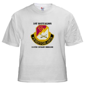 1B316CB - A01 - 04 - DUI - 1st Battalion - 316th Cavalry Brigade with Text White T-Shirt
