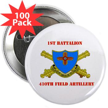 1B410FA - M01 - 01 - DUI - 1st Bn - 410th FA with Text - 2.25" Button (100 pack)