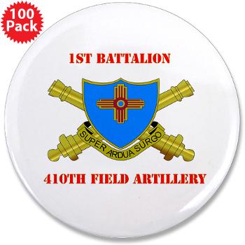 1B410FA - M01 - 01 - DUI - 1st Bn - 410th FA with Text - 3.5" Button (100 pack) - Click Image to Close