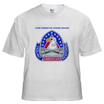 ECC410SB - A01 - 04 - DUI - 410th Contracting Support Bde with text - White T-Shirt