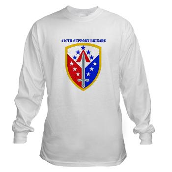 ECC410SB - A01 - 03 - SSI - 410th Support Bde with text - Long Sleeve T-Shirt - Click Image to Close