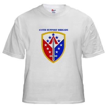 ECC410SB - A01 - 04 - SSI - 410th Support Bde with text - White T-Shirt - Click Image to Close