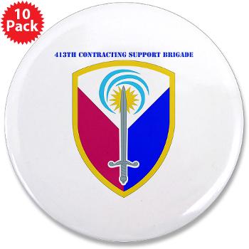 ECC413CSB - M01 - 01 - SSI - 413th Support Brigade with text - 3.5" Button (10 pack)