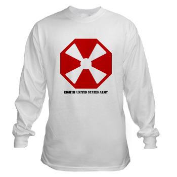 EUSA - A01 - 03 - SSI - Eighth Army (EUSA) with Text - Long Sleeve T-Shirt - Click Image to Close