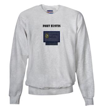 FEustis - A01 - 03 - Fort Eustis with Text - Sweatshirt