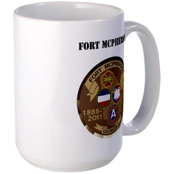FMcPherson - M01 - 03 - Fort McPherson with Text - Large Mug