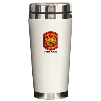 FRiley - M01 - 03 - Fort Riley with Text - Ceramic Travel Mug