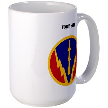 FSill - M01 - 03 - SSI - Fort Sill with Text - Large Mug