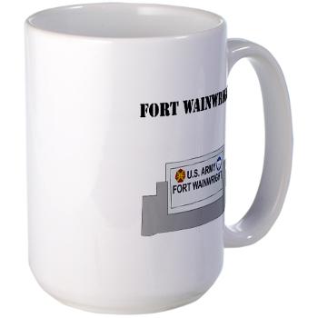 FWainwright - M01 - 03 - Fort Wainwright with Text - Large Mug