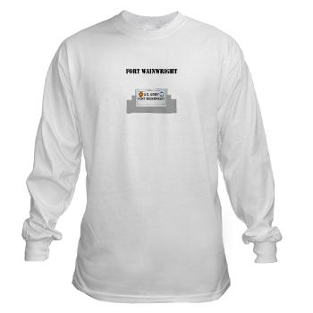 FWainwright - A01 - 03 - Fort Wainwright with Text - Long Sleeve T-Shirt