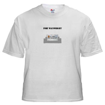 FWainwright - A01 - 04 - Fort Wainwright with Text - White t-Shirt