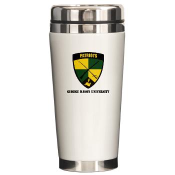 GMU - M01 - 03 - SSI - ROTC - George Mason University with Text - Ceramic Travel Mug