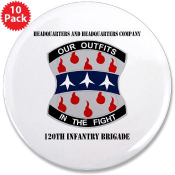 HHC120IB - M01 - 01 - HHC - 120th Infantry Brigade with Text - 3.5" Button (10 pack) - Click Image to Close