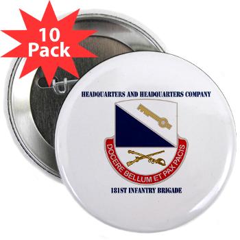 HHC181IB - M01 - 01 - DUI - HHC - 181 Infantry Bde with Text 2.25" Button (10 pack)