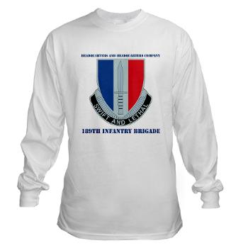 HHC189IB - A01 - 04 - Headquarters and Headquarters Company - 189th Infantry Brigade with Text - Long Sleeve T-Shirt - Click Image to Close