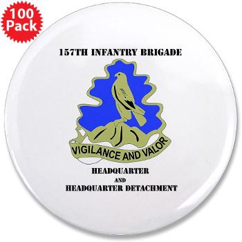 HQHHD157IB - M01 - 01 - HQ and HHD - 157th Infantry Brigade with Text 3.5" Button (100 pack) - Click Image to Close
