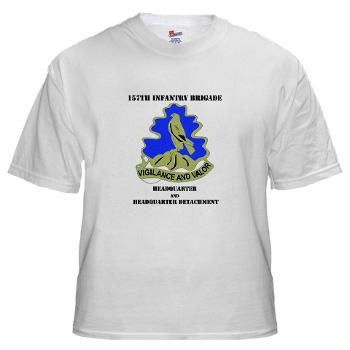 HQHHD157IB - A01 - 04 - HQ and HHD - 157th Infantry Brigade with Text White T-Shirt - Click Image to Close