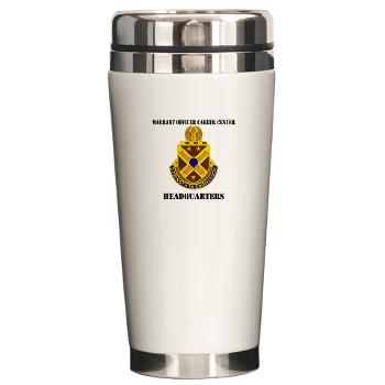 HWOCC - M01 - 03 - DUI - Warrant Officer Career Center - Headquarters with Text - Ceramic Travel Mug