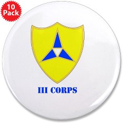 IIICorps - M01 - 01 - DUI - III Corps with text - 3.5" Button (10 pack) - Click Image to Close