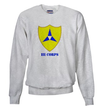 IIICorps - A01 - 03 - DUI - III Corps with text - Sweatshirt - Click Image to Close