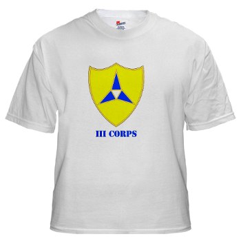 IIICorps - A01 - 04 - DUI - III Corps with text - White t-Shirt