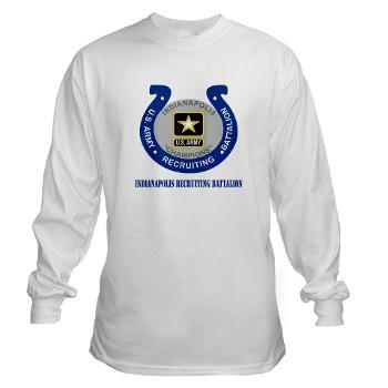 IRB - A01 - 03 - DUI - Indianapolis Recruiting Battalion with Text - Long Sleeve T-Shirt