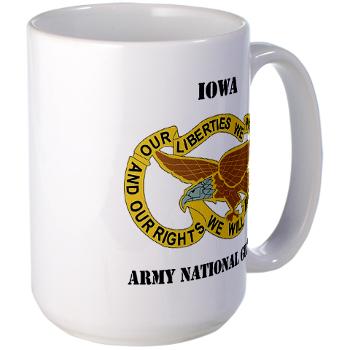 IowaARNG - M01 - 03 - DUI - IOWA Army National Guard with Text - Large Mug - Click Image to Close