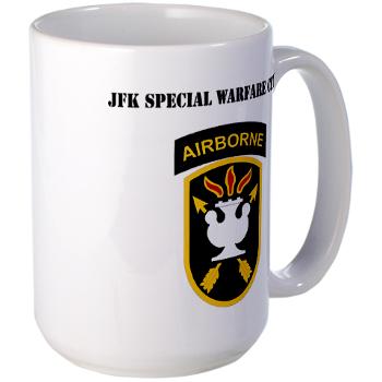 JFKSWC - M01 - 03 - SSI - JFK Special Warfare Center with Text - Large Mug