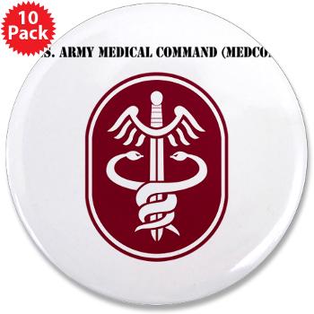 MEDCOM - M01 - 01 - SSI - U.S. Army Medical Command (MEDCOM) with Text - 3.5" Button (10 pack) - Click Image to Close