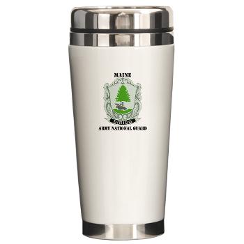 MaineARNG - M01 - 03 - DUI - Maine Army National Guard with Text - Ceramic Travel Mug