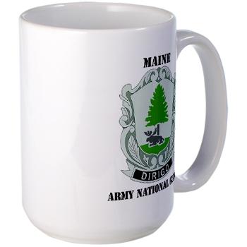 MaineARNG - M01 - 03 - DUI - Maine Army National Guard with Text - Large Mug - Click Image to Close