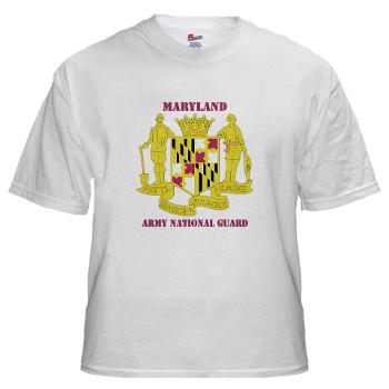 MarylandARNG - A01 - 04 - DUI - Maryland Army National Guard with Text - White T-Shirt