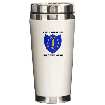 NHARNG - M01 - 03 - DUI - NEW HAMPSHIRE ARMY NATIONAL GUARD WITH TEXT - Ceramic Travel Mug - Click Image to Close