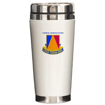 NTC - M01 - 03 - DUI - National Training Center (NTC) with Text - Ceramic Travel Mug