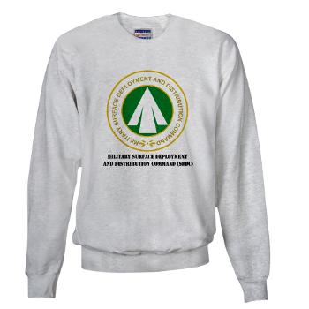 SDDC - A01 - 03 - Military Surface Deployment and Distribution Command with Text - Sweatshirt