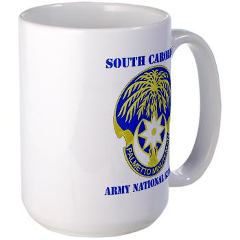 SOUTHCAROLINAARNG - M01 - 03 - DUI - South Carolina Army National Guard With Text - Large Mug - Click Image to Close