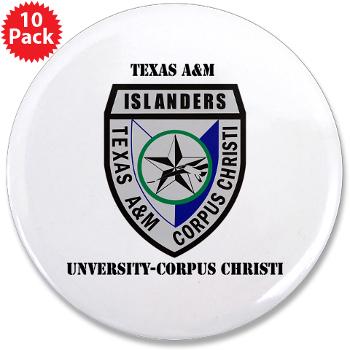 TAMUCC - M01 - 01 - SSI - ROTC - Texas A&M Unversity-Corpus Christi with Text - 3.5" Button (10 pack)