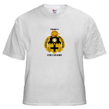 TE5C - A01 - 04 - DUI - Troop E, 5th Cavalry with Text White T-Shirt