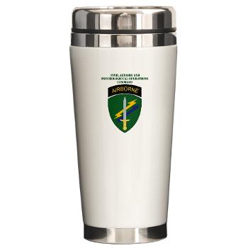 USACAPOC - M01 - 03 - SSI - US Army Civil Affairs and Psychological Ops Cmd with Text Ceramic Travel Mug